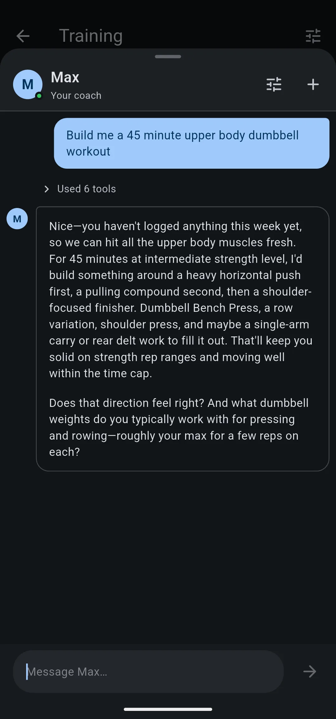 Max chat with the question Build me a 45 minute upper body dumbbell workout, Used 6 tools, and Max asking which dumbbell weights you use